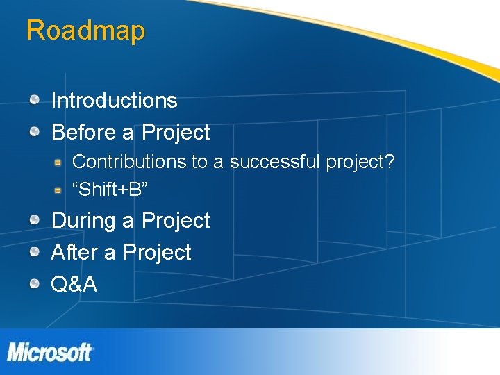 Roadmap Introductions Before a Project Contributions to a successful project? “Shift+B” During a Project Roadmap Introductions Before a Project Contributions to a successful project? “Shift+B” During a Project