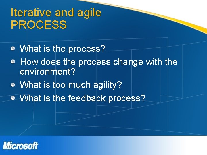 Iterative and agile PROCESS What is the process? How does the process change with Iterative and agile PROCESS What is the process? How does the process change with
