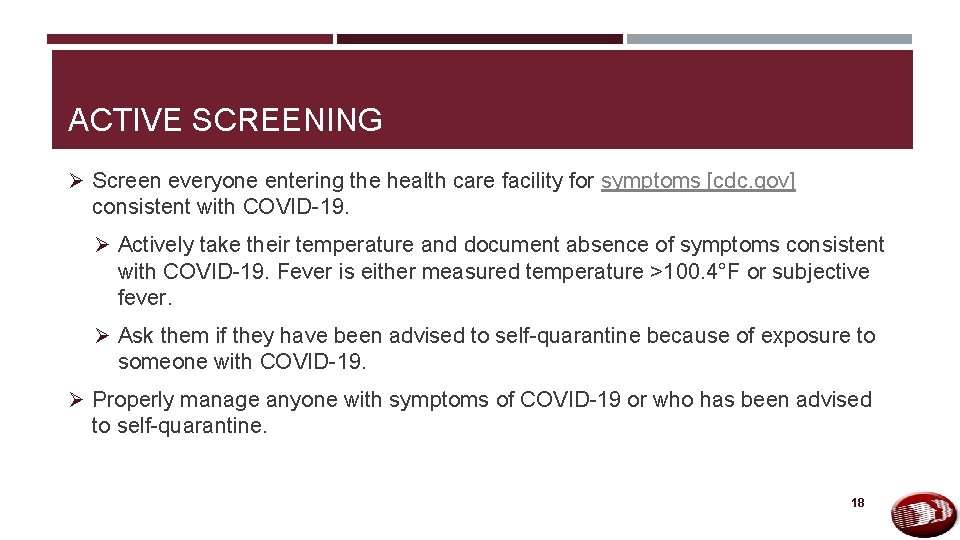 ACTIVE SCREENING Ø Screen everyone entering the health care facility for symptoms [cdc. gov]