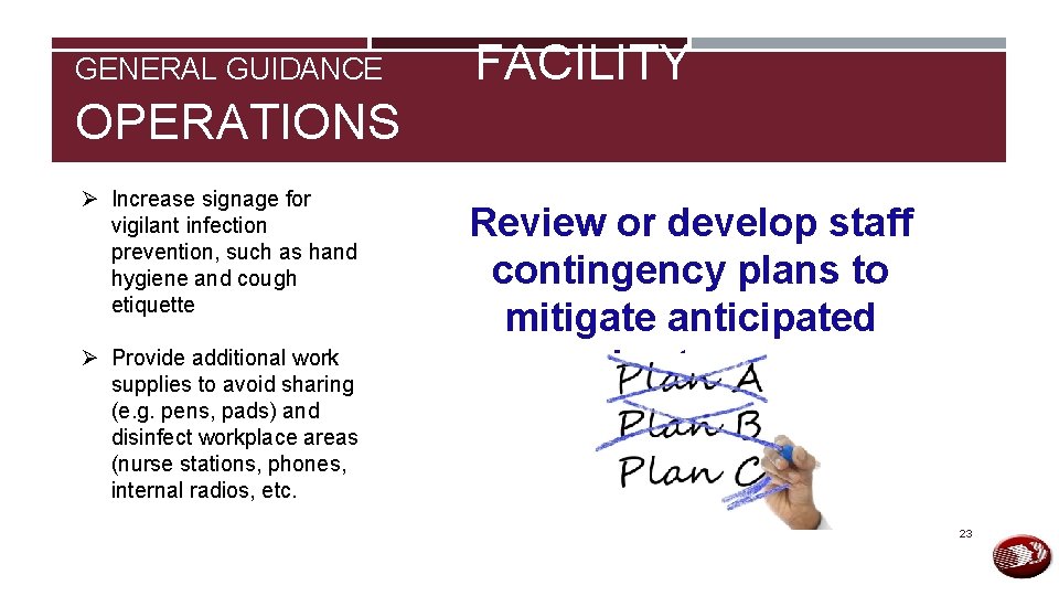 GENERAL GUIDANCE FACILITY OPERATIONS Ø Increase signage for vigilant infection prevention, such as hand