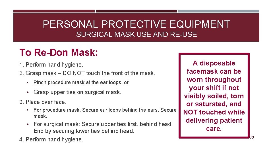 PERSONAL PROTECTIVE EQUIPMENT SURGICAL MASK USE AND RE-USE To Re-Don Mask: 1. Perform hand