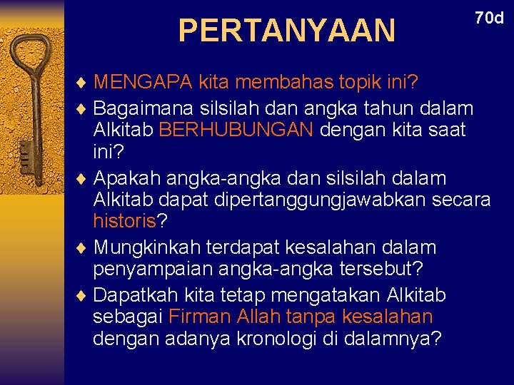 PERTANYAAN ¨ MENGAPA kita membahas topik ini? ¨ Bagaimana silsilah dan angka tahun dalam