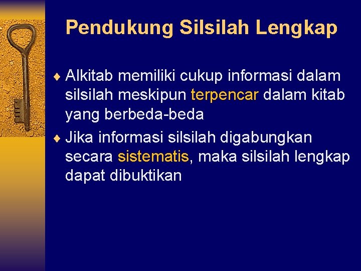 Pendukung Silsilah Lengkap ¨ Alkitab memiliki cukup informasi dalam silsilah meskipun terpencar dalam kitab