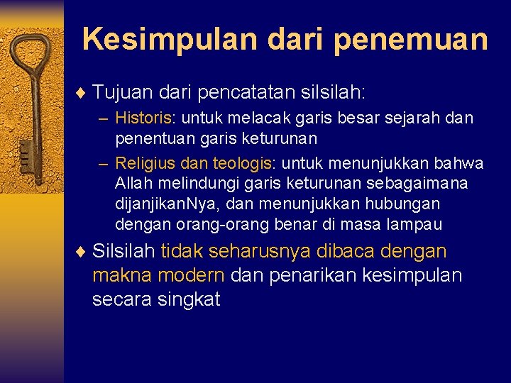 Kesimpulan dari penemuan ¨ Tujuan dari pencatatan silsilah: – Historis: untuk melacak garis besar