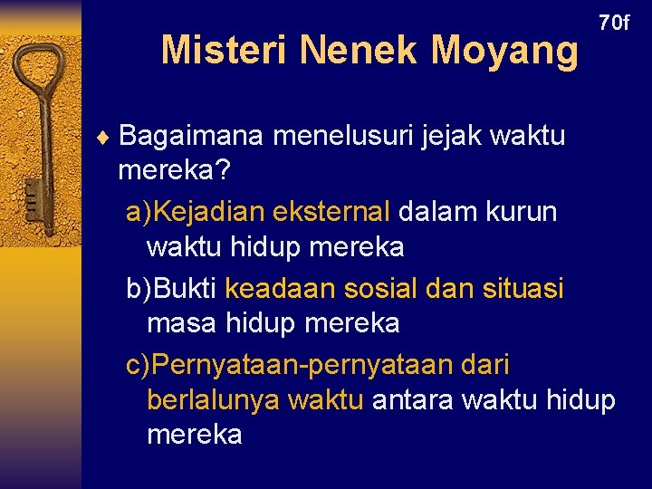 Misteri Nenek Moyang 70 f ¨ Bagaimana menelusuri jejak waktu mereka? a)Kejadian eksternal dalam