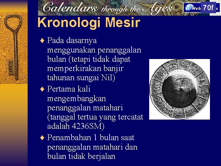 70 f Kronologi Mesir ¨ Pada dasarnya menggunakan penanggalan bulan (tetapi tidak dapat memperkirakan