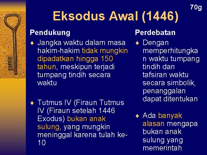 Eksodus Awal (1446) 70 g Pendukung Perdebatan ¨ Jangka waktu dalam masa ¨ Dengan