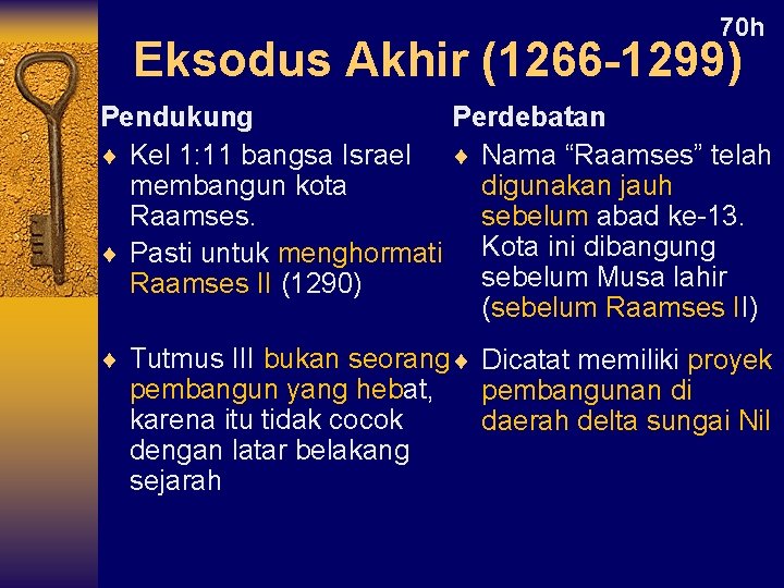 70 h Eksodus Akhir (1266 -1299) Pendukung Perdebatan ¨ Kel 1: 11 bangsa Israel