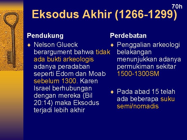 70 h Eksodus Akhir (1266 -1299) Pendukung Perdebatan ¨ Nelson Glueck ¨ Penggalian arkeologi