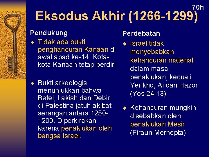 70 h Eksodus Akhir (1266 -1299) Pendukung Perdebatan ¨ Tidak ada bukti ¨ Israel 70 h Eksodus Akhir (1266 -1299) Pendukung Perdebatan ¨ Tidak ada bukti ¨ Israel