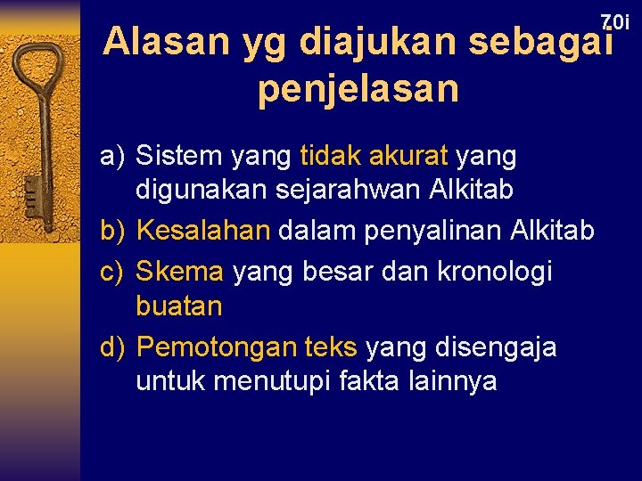 70 i Alasan yg diajukan sebagai penjelasan a) Sistem yang tidak akurat yang digunakan