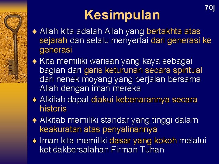 Kesimpulan ¨ Allah kita adalah Allah yang bertakhta atas 70 j sejarah dan selalu