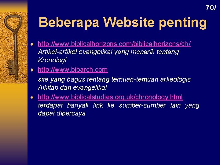 70 l Beberapa Website penting ¨ http: //www. biblicalhorizons. com/biblicalhorizons/ch/ Artikel-artikel evangelikal yang menarik