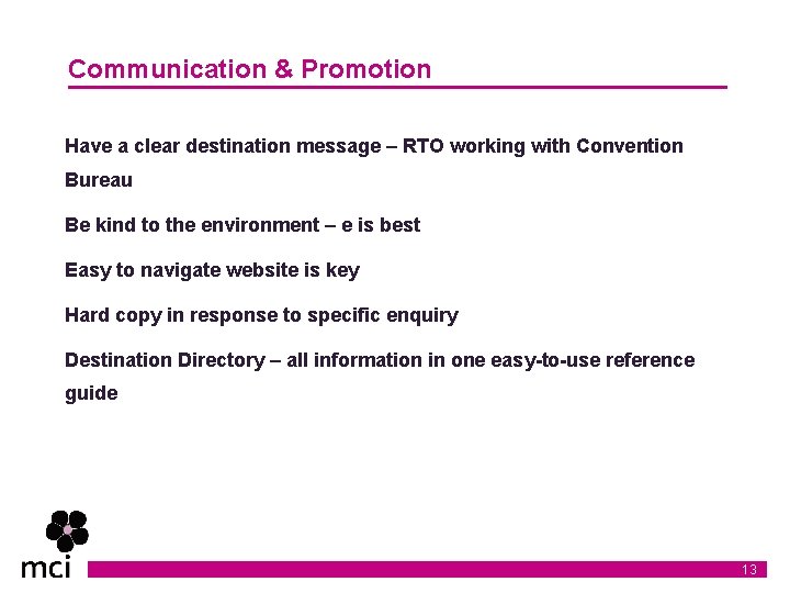 Communication & Promotion Have a clear destination message – RTO working with Convention Bureau