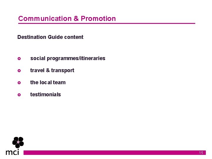 Communication & Promotion Destination Guide content £ social programmes/itineraries £ travel & transport £