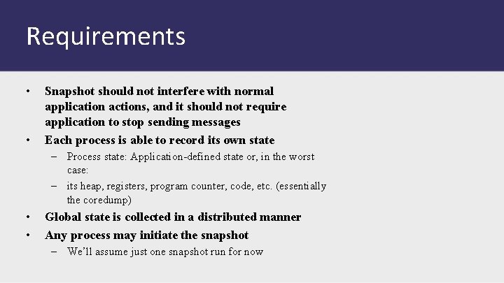 Requirements • • Snapshot should not interfere with normal application actions, and it should