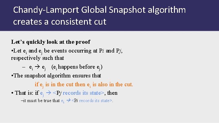 Chandy-Lamport Global Snapshot algorithm creates a consistent cut Let’s quickly look at the proof