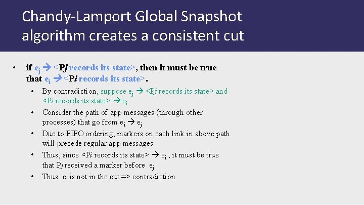 Chandy-Lamport Global Snapshot algorithm creates a consistent cut • if ej <Pj records its