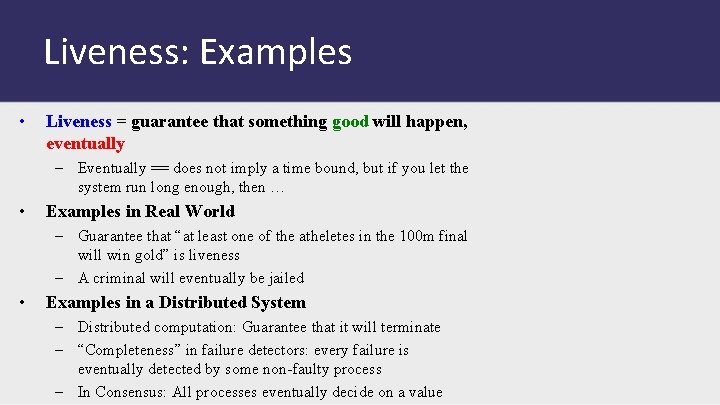 Liveness: Examples • Liveness = guarantee that something good will happen, eventually – Eventually