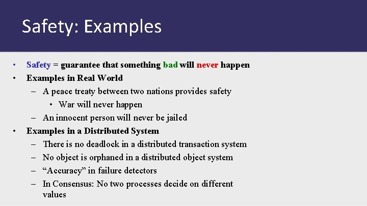 Safety: Examples • • • Safety = guarantee that something bad will never happen