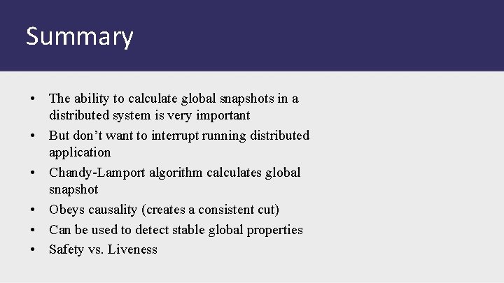 Summary • The ability to calculate global snapshots in a distributed system is very