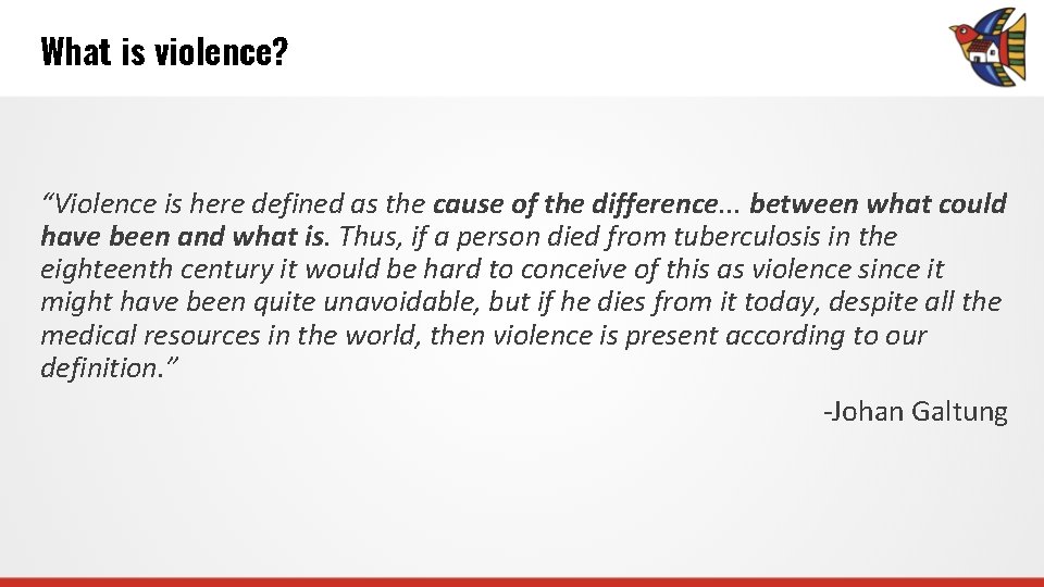 What is violence? “Violence is here defined as the cause of the difference. .