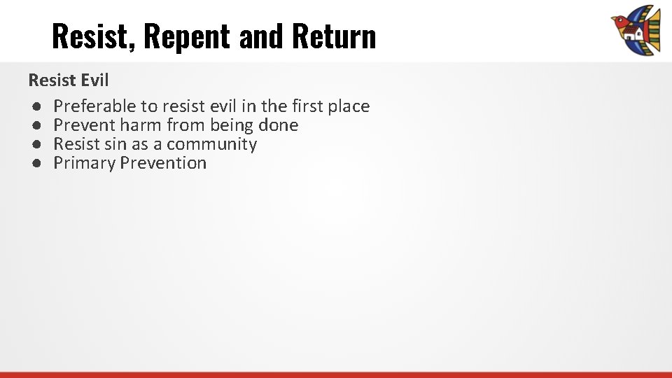 Resist, Repent and Return Resist Evil ● Preferable to resist evil in the first