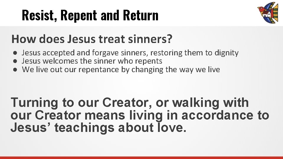 Resist, Repent and Return How does Jesus treat sinners? ● Jesus accepted and forgave