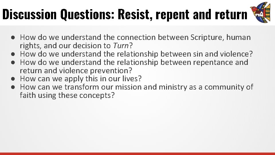 Discussion Questions: Resist, repent and return ● How do we understand the connection between