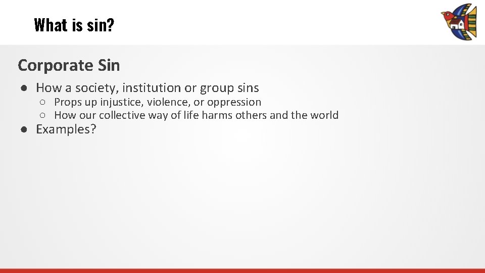 What is sin? Corporate Sin ● How a society, institution or group sins ○