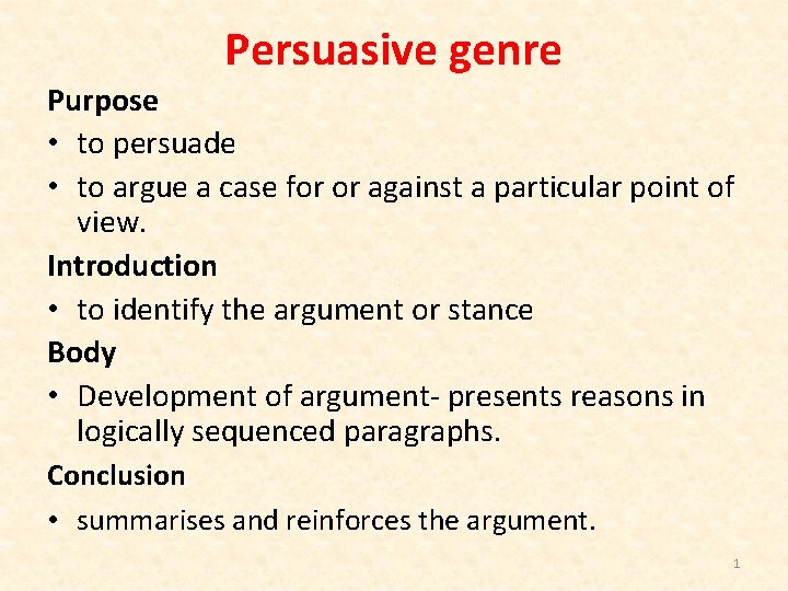 Persuasive genre Purpose • to persuade • to argue a case for or against