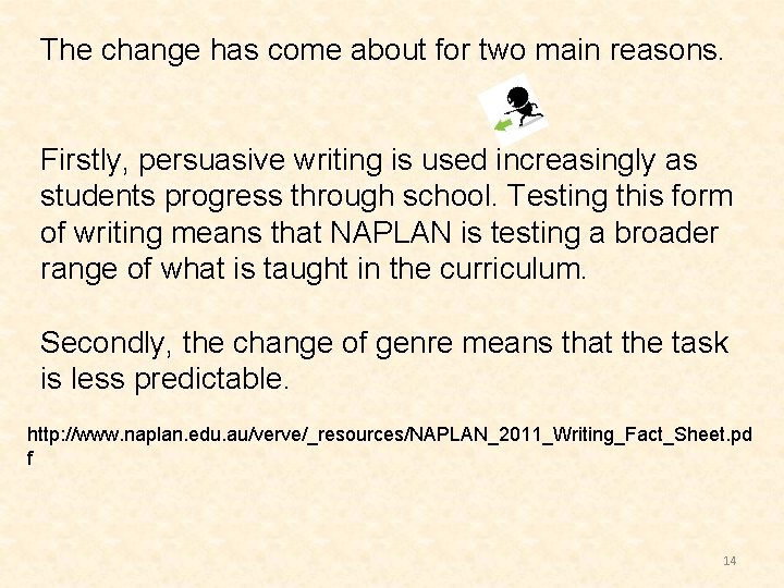 The change has come about for two main reasons. Firstly, persuasive writing is used
