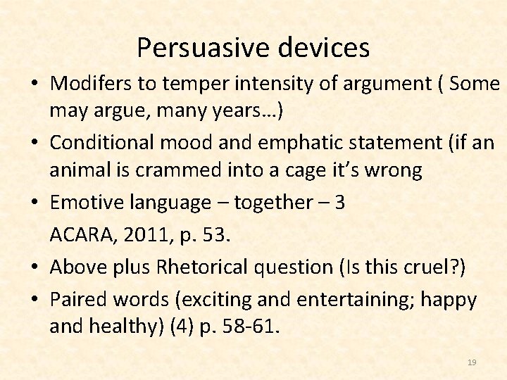 Persuasive devices • Modifers to temper intensity of argument ( Some may argue, many