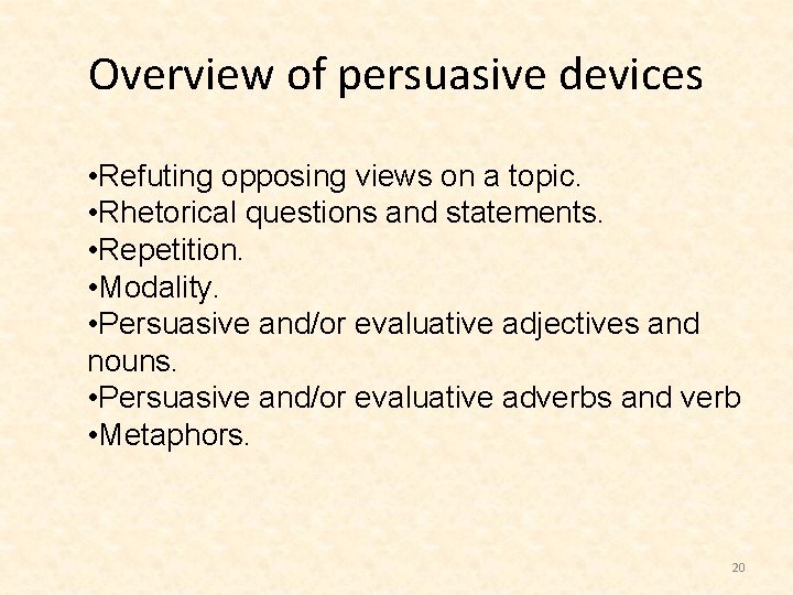 Overview of persuasive devices • Refuting opposing views on a topic. • Rhetorical questions