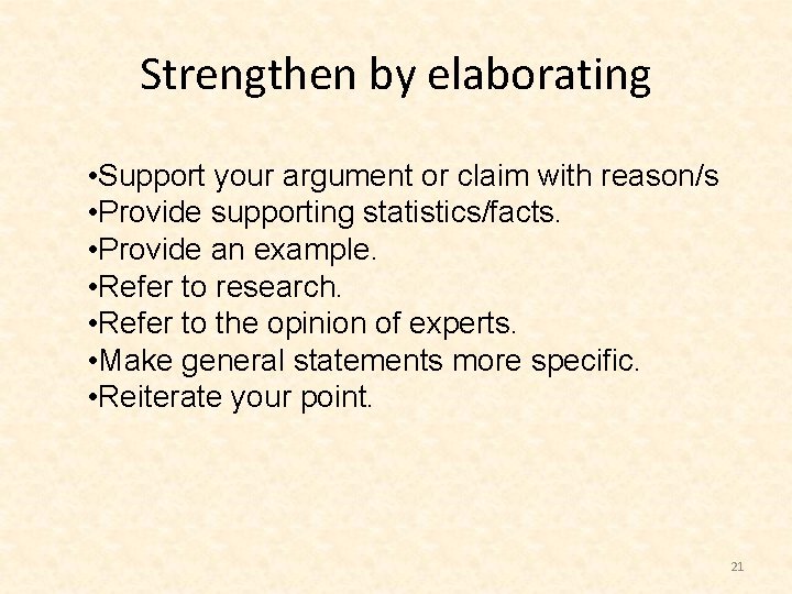 Strengthen by elaborating • Support your argument or claim with reason/s • Provide supporting