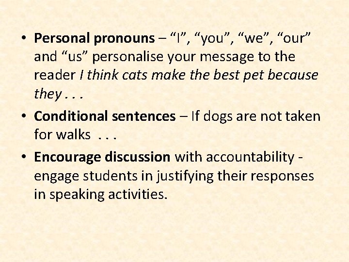  • Personal pronouns – “I”, “you”, “we”, “our” and “us” personalise your message