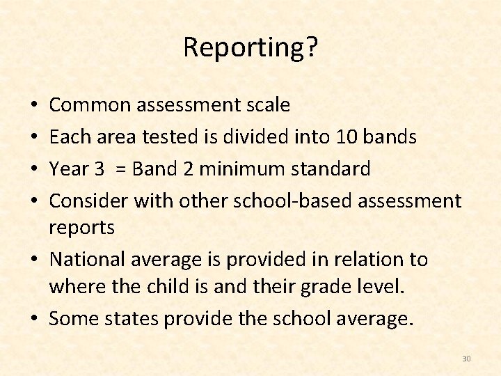 Reporting? Common assessment scale Each area tested is divided into 10 bands Year 3