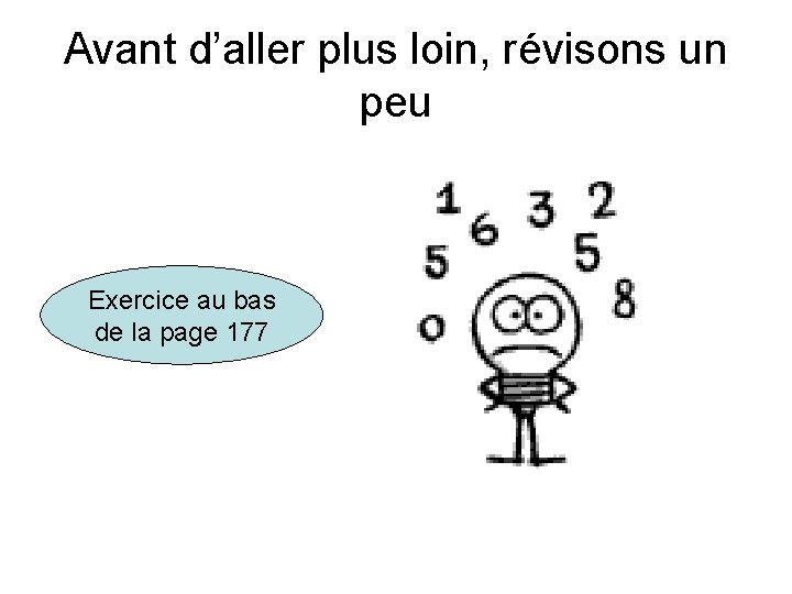 Avant d’aller plus loin, révisons un peu Exercice au bas de la page 177