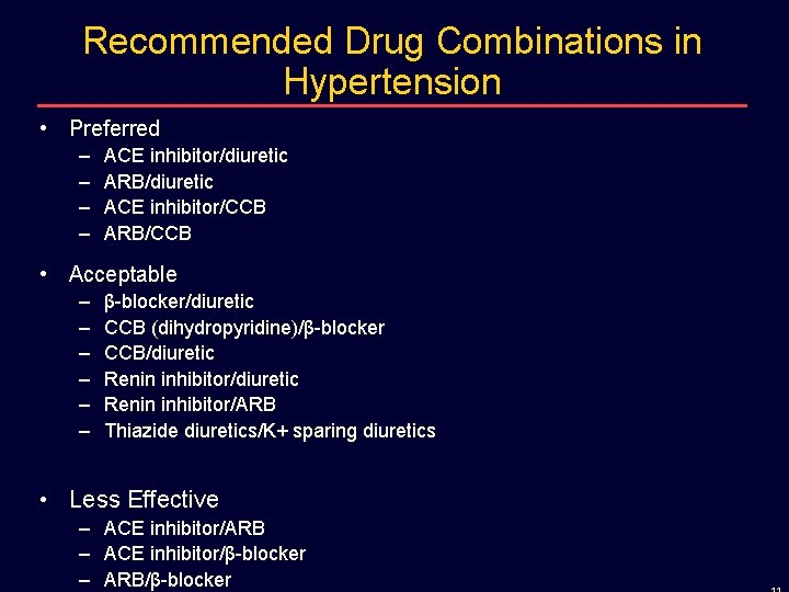Recommended Drug Combinations in Hypertension • Preferred – – ACE inhibitor/diuretic ARB/diuretic ACE inhibitor/CCB