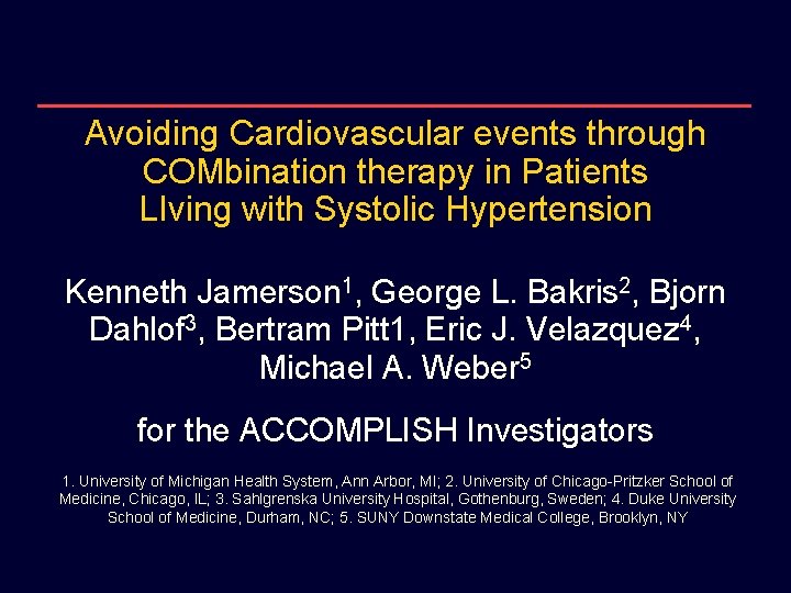 Avoiding Cardiovascular events through COMbination therapy in Patients LIving with Systolic Hypertension Kenneth Jamerson