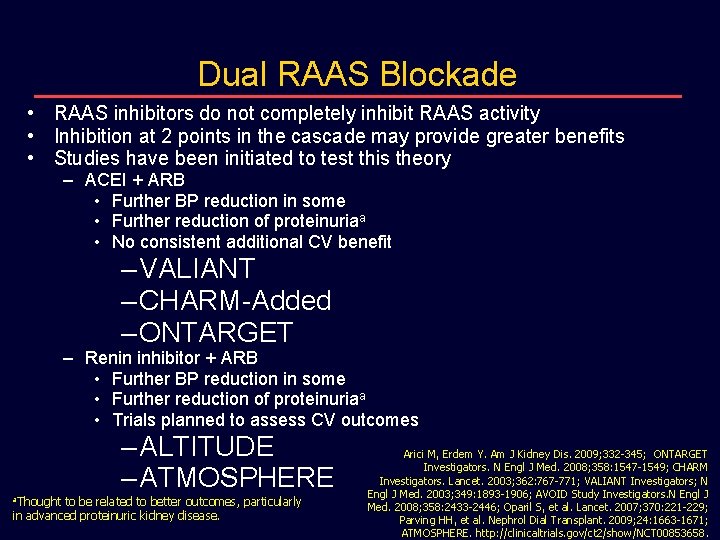 Dual RAAS Blockade • RAAS inhibitors do not completely inhibit RAAS activity • Inhibition