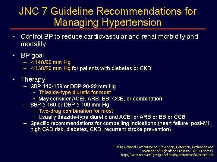 JNC 7 Guideline Recommendations for Managing Hypertension • Control BP to reduce cardiovascular and