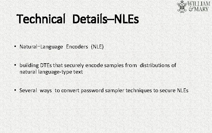 Technical Details–NLEs • Natural-Language Encoders (NLE) • building DTEs that securely encode samples from