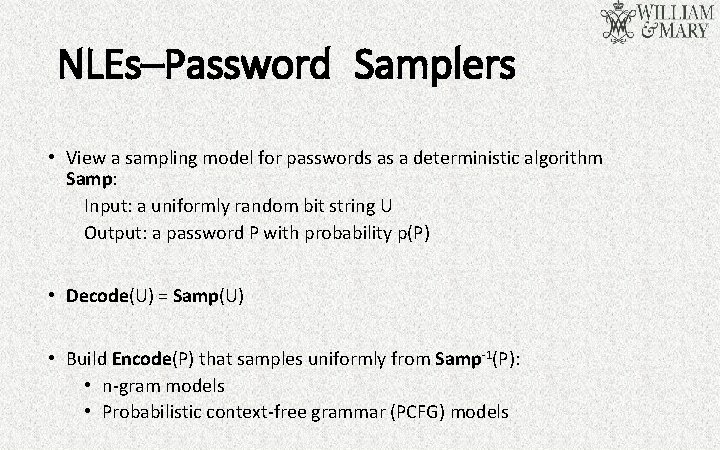 NLEs–Password Samplers • View a sampling model for passwords as a deterministic algorithm Samp: