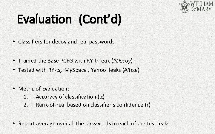 Evaluation (Cont’d) • Classifiers for decoy and real passwords • Trained the Base PCFG