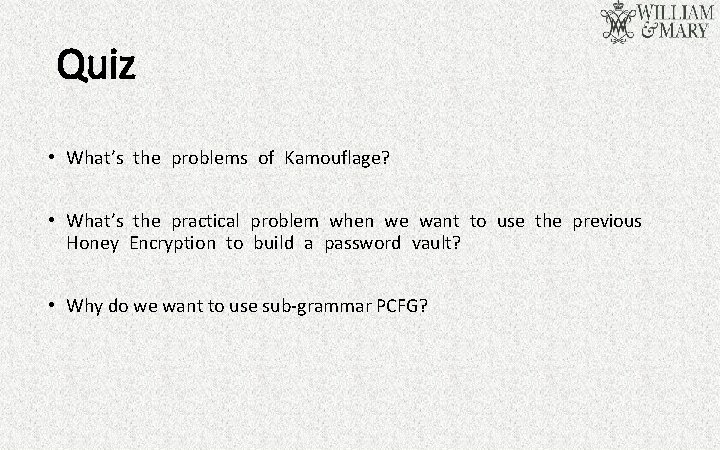 Quiz • What’s the problems of Kamouflage? • What’s the practical problem when we