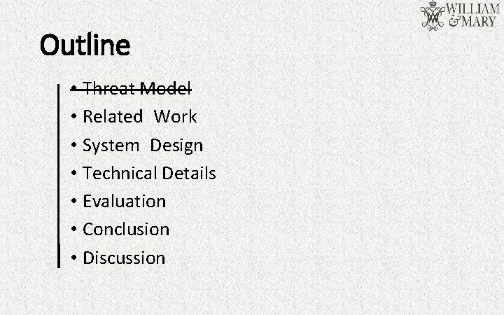 Outline • Threat Model • Related Work • System Design • Technical Details •