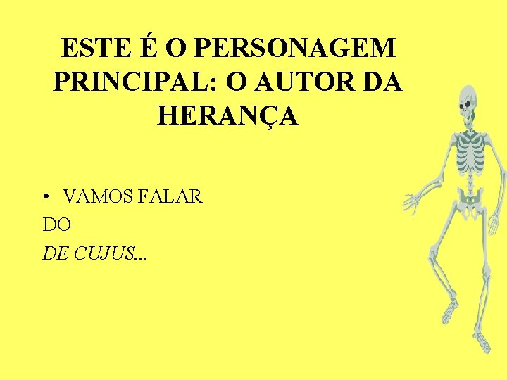 ESTE É O PERSONAGEM PRINCIPAL: O AUTOR DA HERANÇA • VAMOS FALAR DO DE ESTE É O PERSONAGEM PRINCIPAL: O AUTOR DA HERANÇA • VAMOS FALAR DO DE
