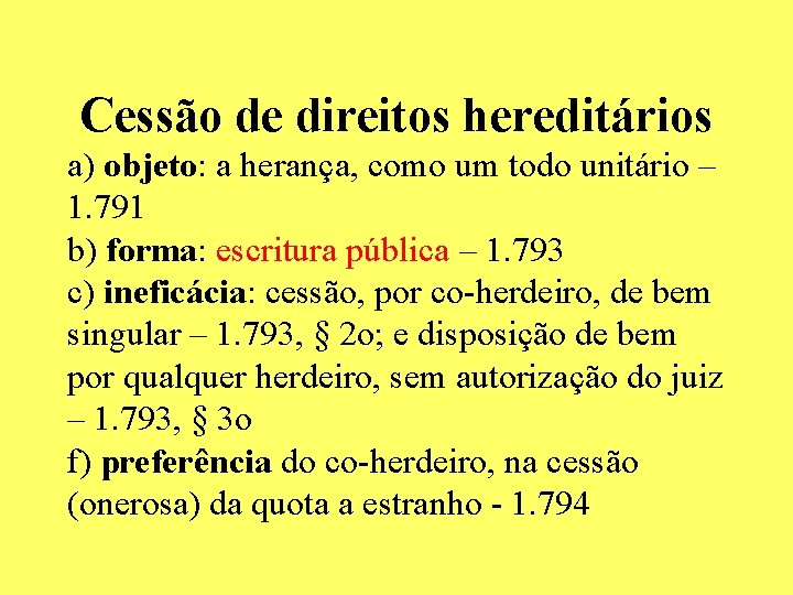 Cessão de direitos hereditários a) objeto: a herança, como um todo unitário – 1. Cessão de direitos hereditários a) objeto: a herança, como um todo unitário – 1.