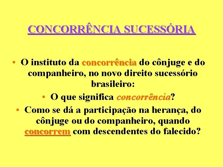 CONCORRÊNCIA SUCESSÓRIA • O instituto da concorrência do cônjuge e do companheiro, no novo CONCORRÊNCIA SUCESSÓRIA • O instituto da concorrência do cônjuge e do companheiro, no novo